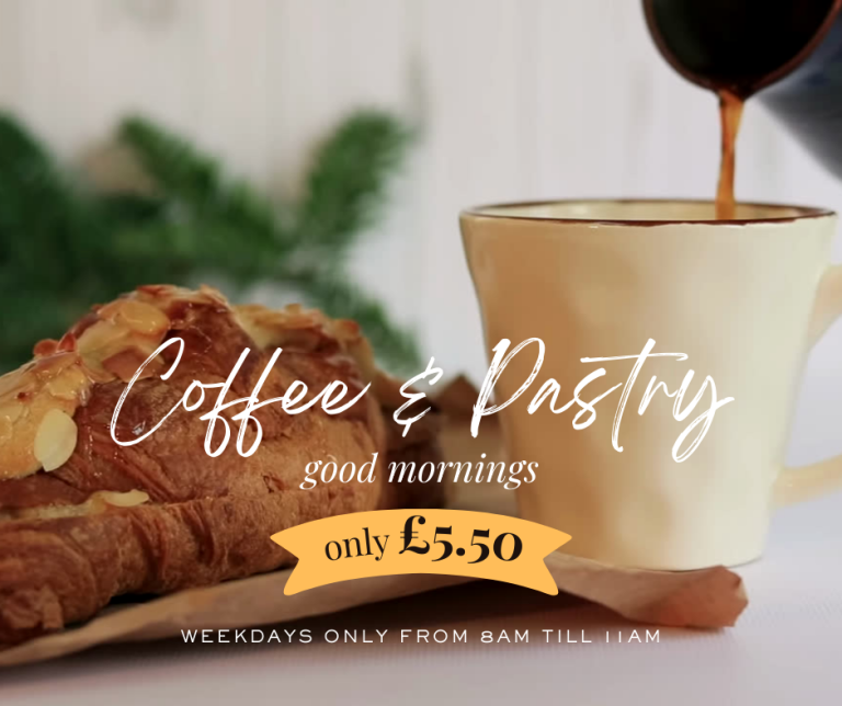 Coffee and Pastry only £5.50 on Weekdays Mornings